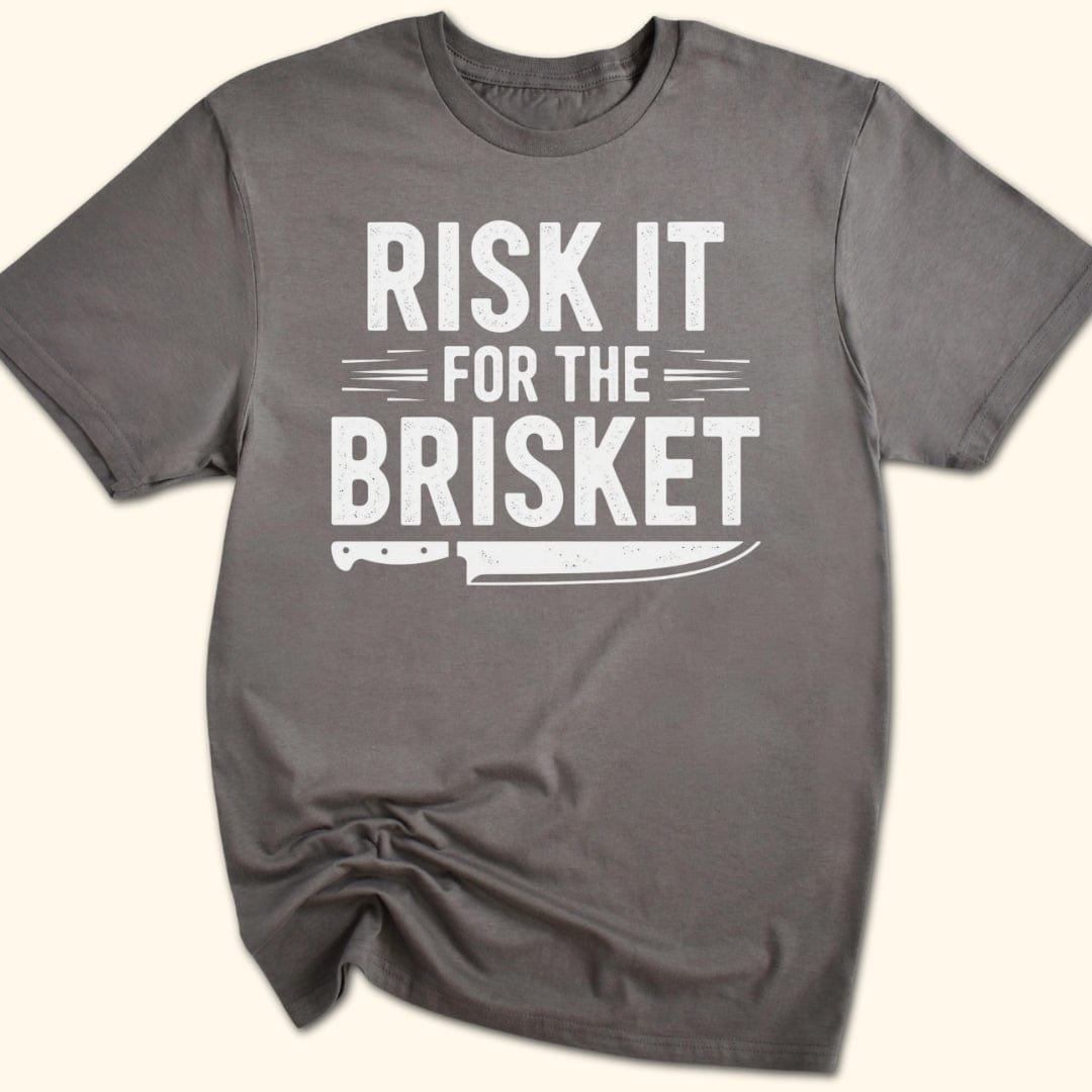 Risk it for the Brisket T-Shirt