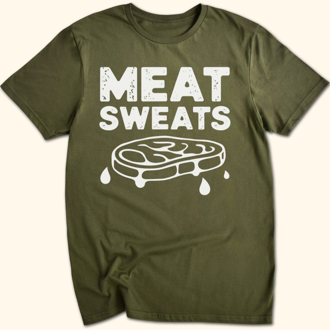 Meat Sweats...No Regrets Shirt T-Shirt