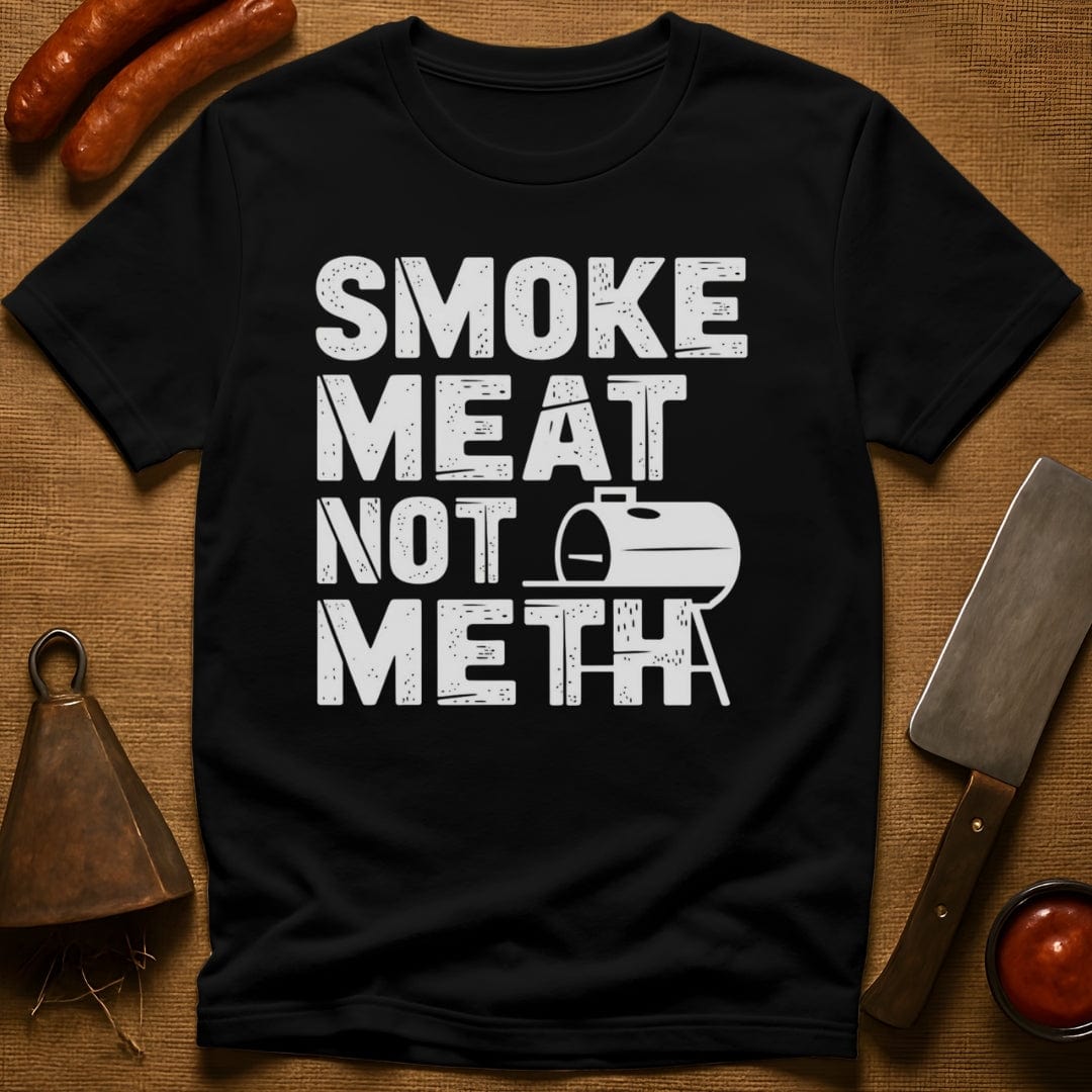 Smoke Meat Not Meth T-Shirt