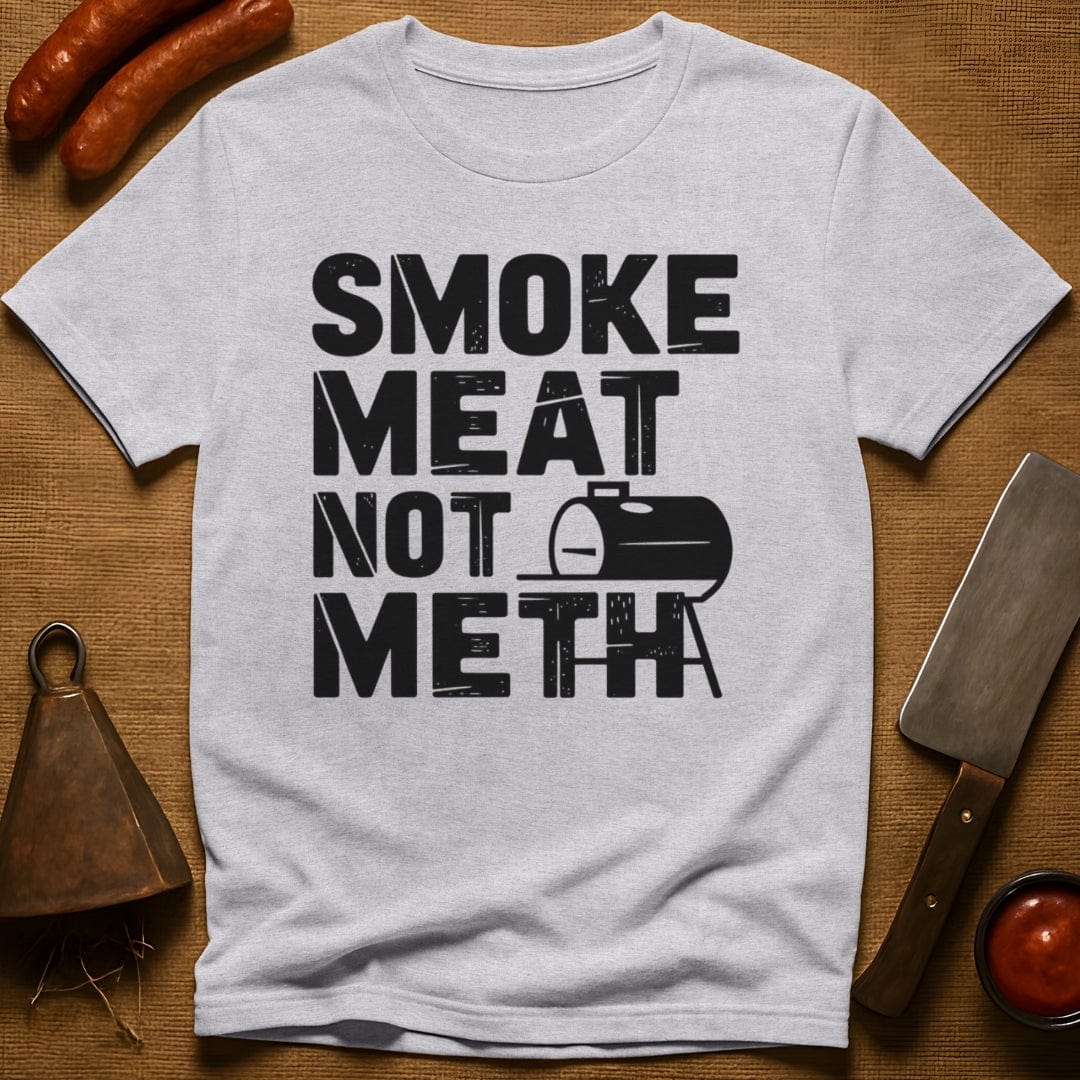 Smoke Meat Not Meth T-Shirt
