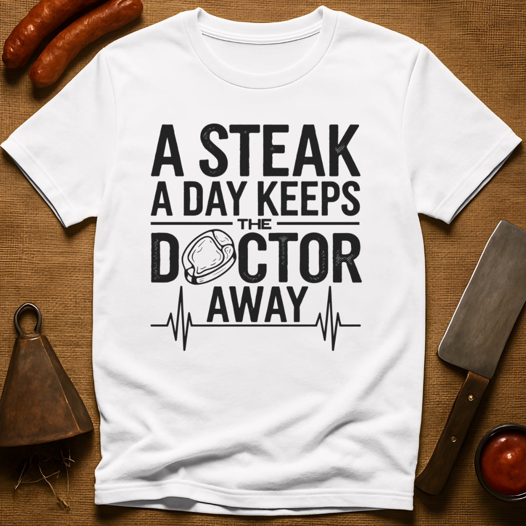 A Steak a Day Keeps the Doctor Away T-Shirt