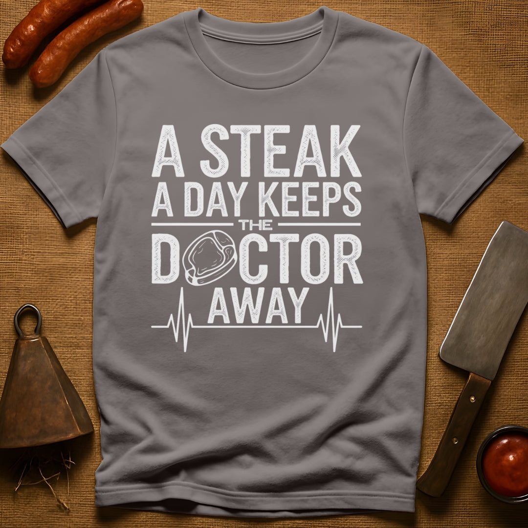 A Steak a Day Keeps the Doctor Away T-Shirt