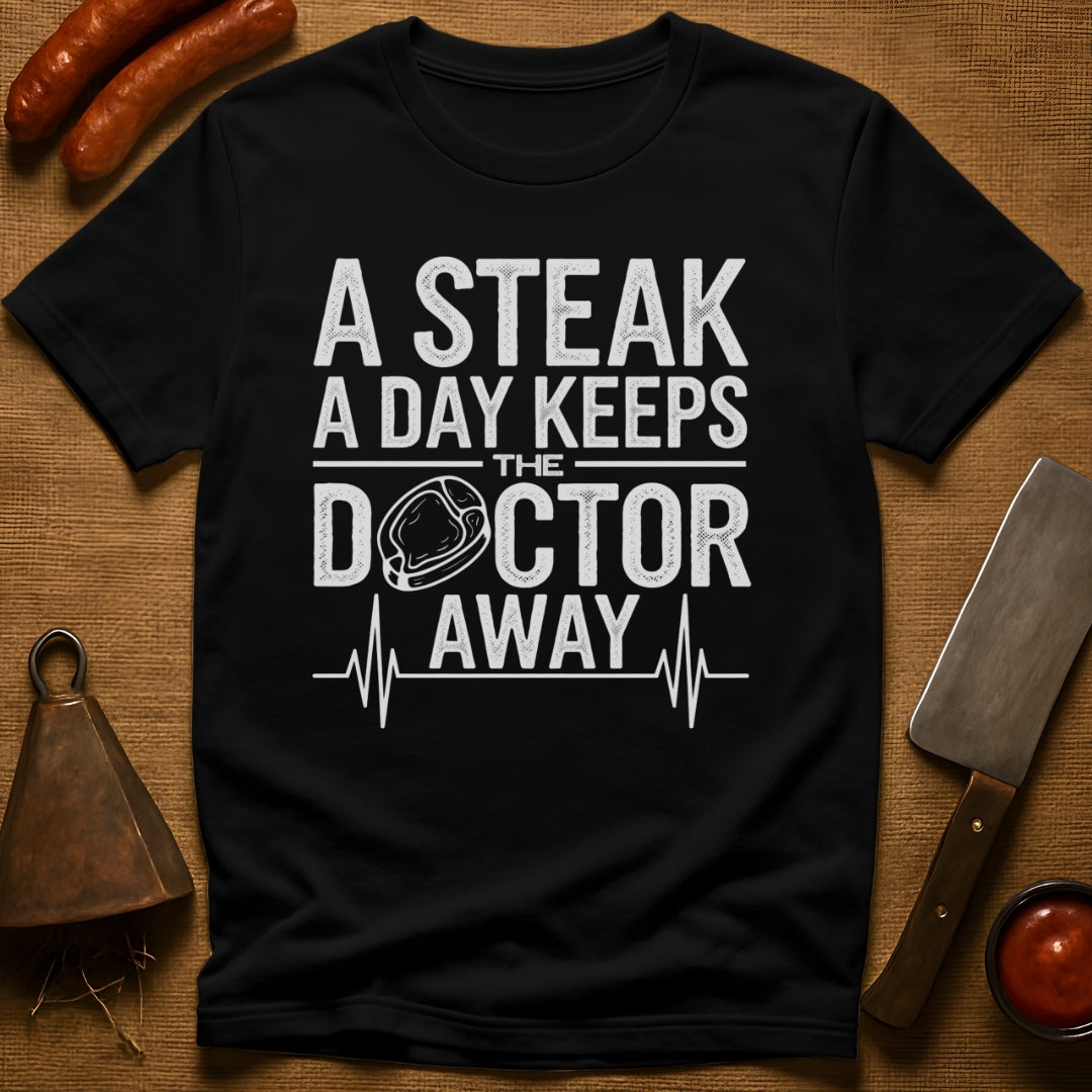 A Steak a Day Keeps the Doctor Away T-Shirt