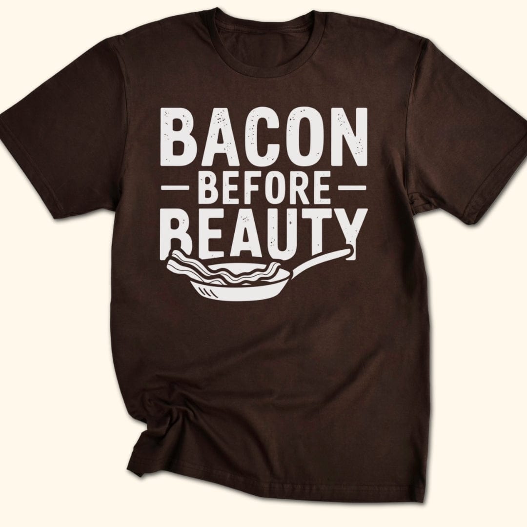 Bacon Before Beauty T-Shirt