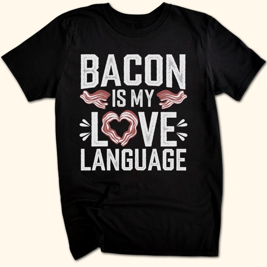 Bacon is My Love Language T-Shirt