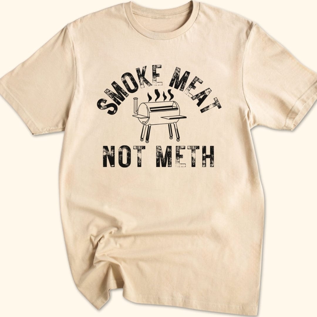Smoke Meat Not Meth T-Shirt