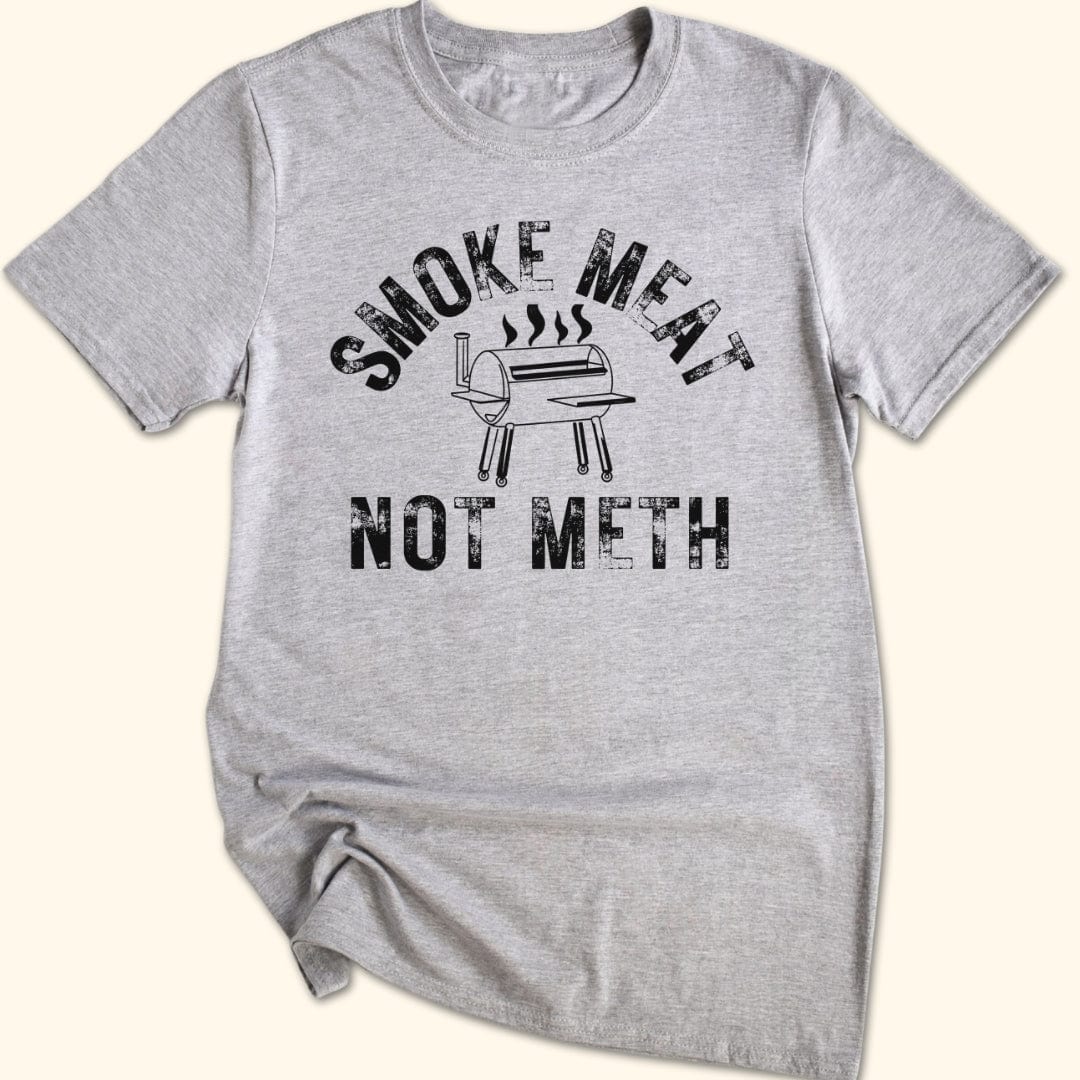 Smoke Meat Not Meth T-Shirt