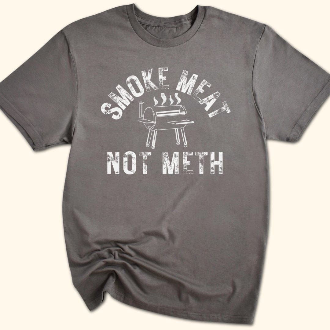 Smoke Meat Not Meth T-Shirt