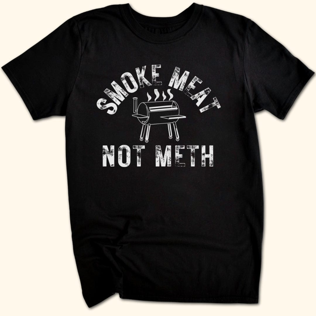 Smoke Meat Not Meth T-Shirt