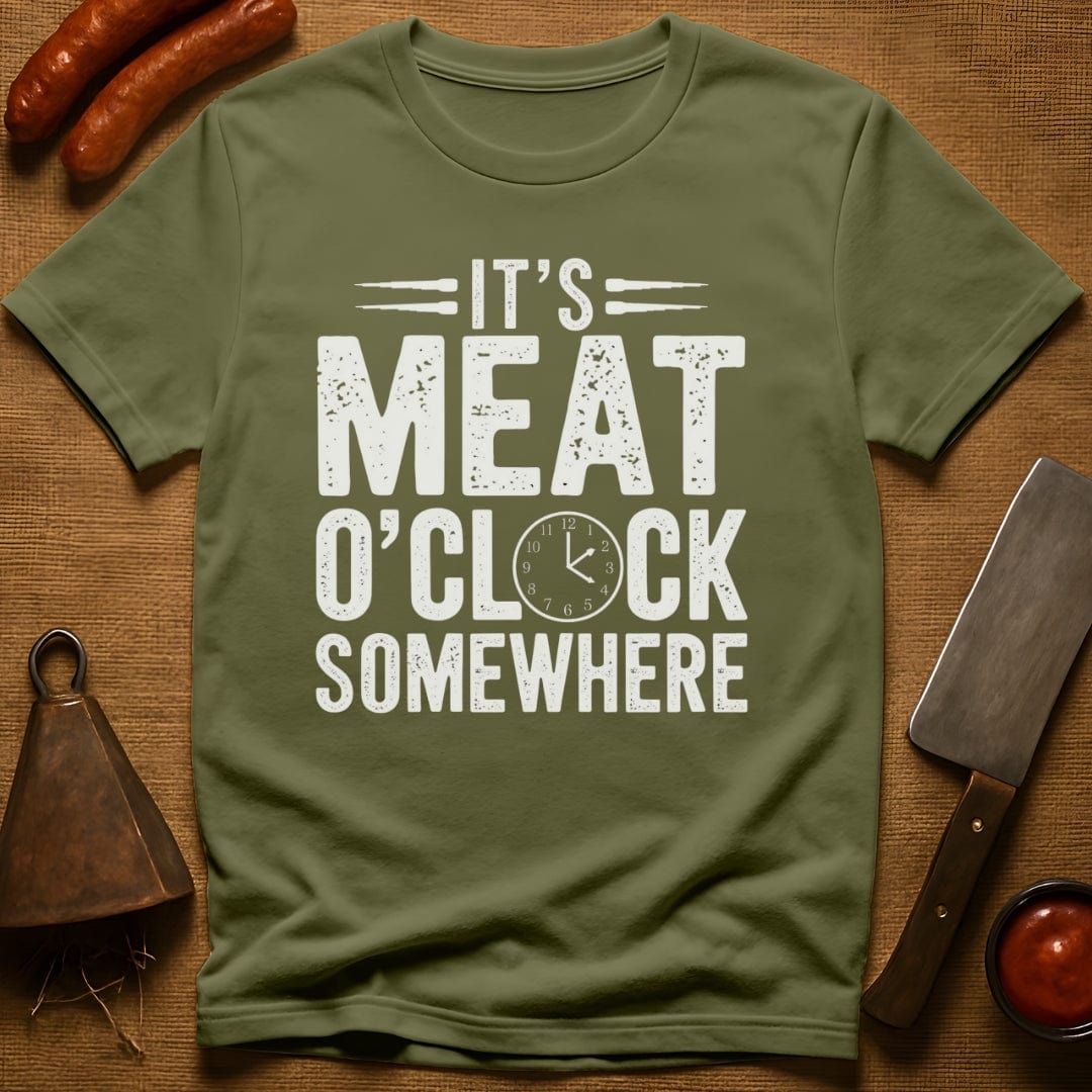 It's Meat O'Clock Somewhere T-Shirt