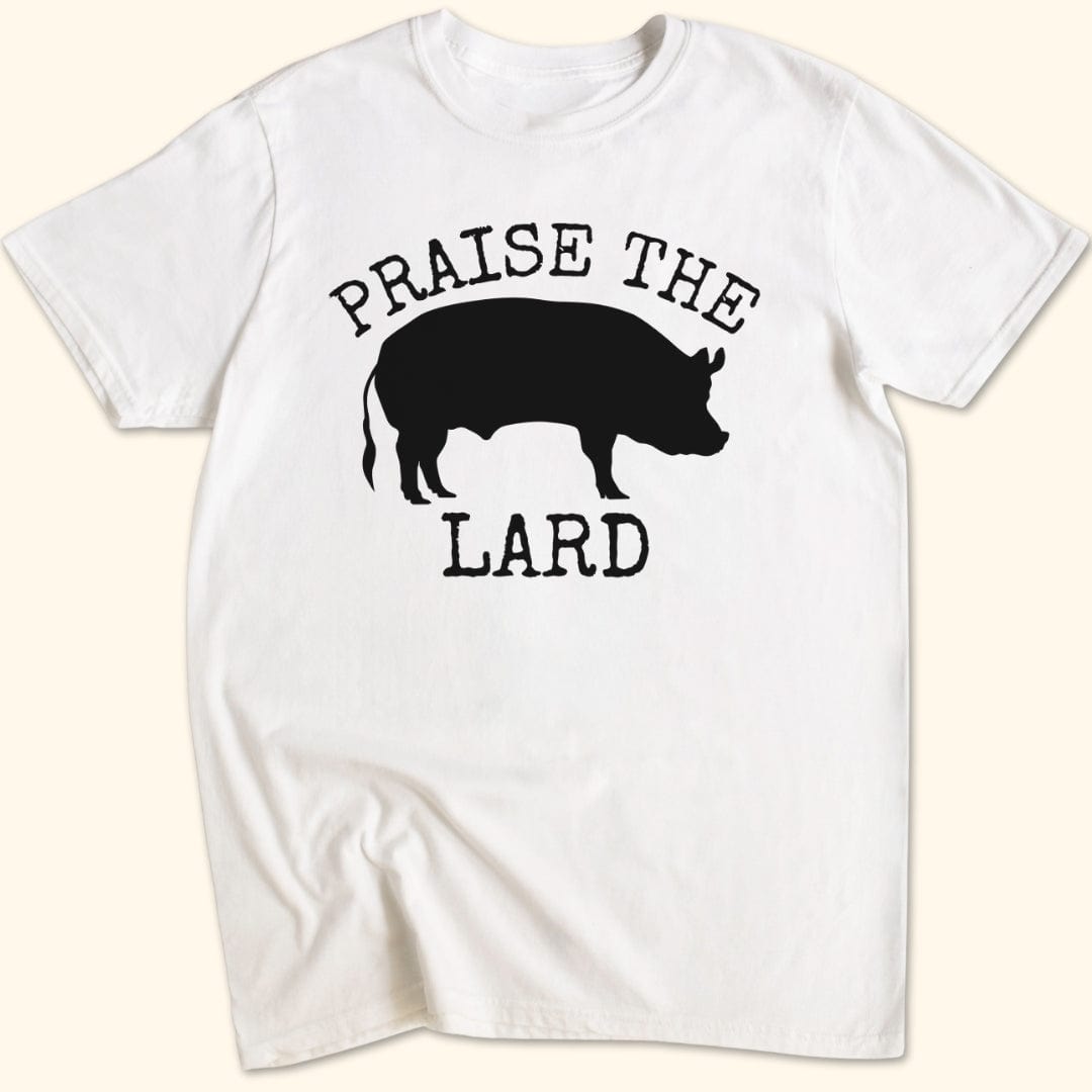 Praise the Lard T-Shirt