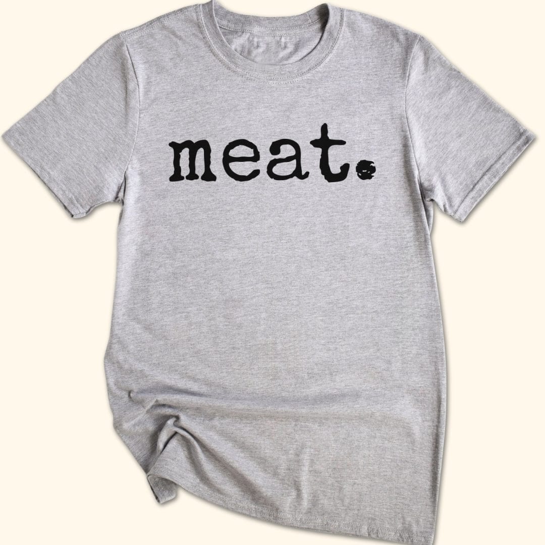 meat. T-Shirt