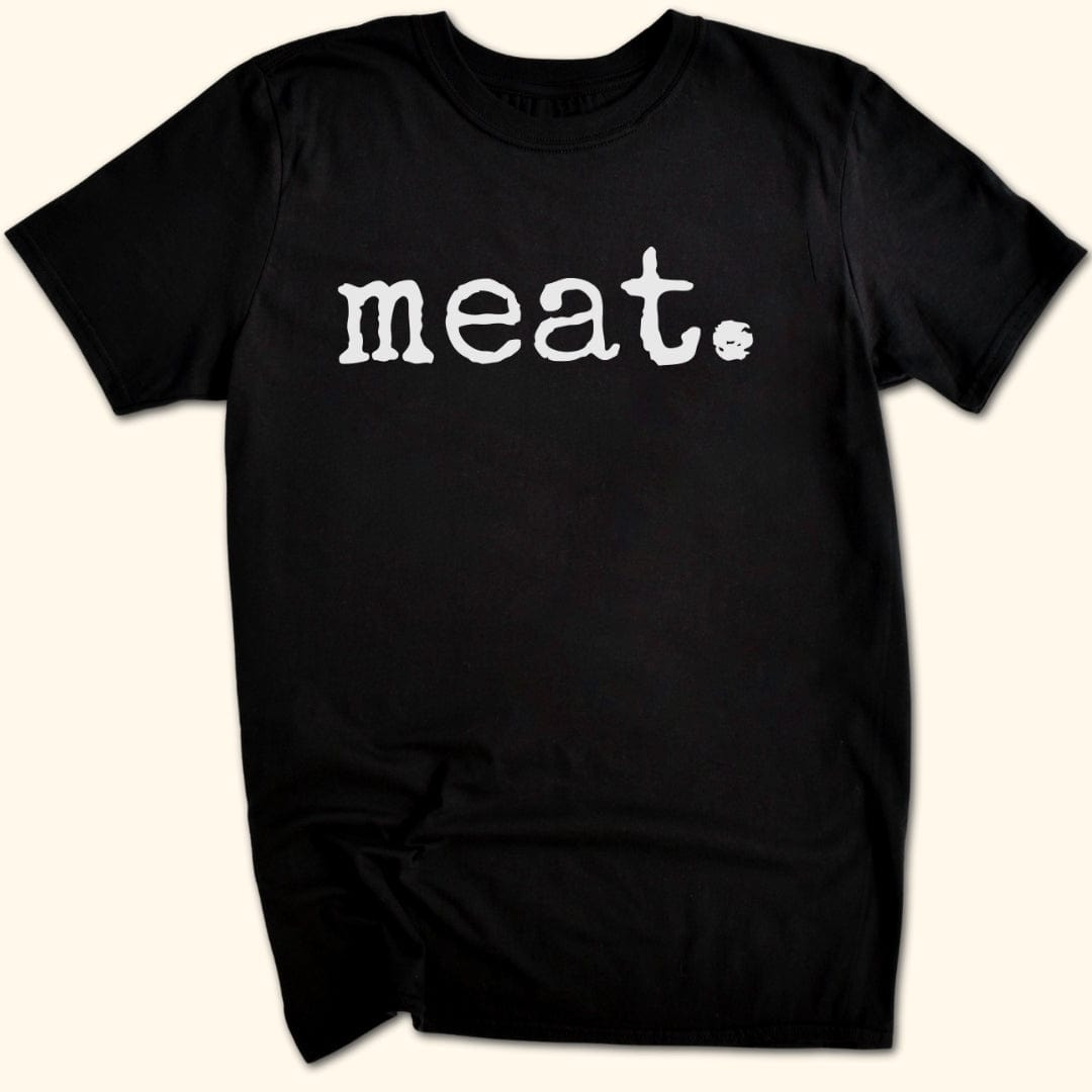 meat. T-Shirt