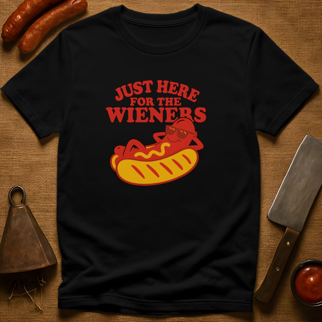 Just Here for the Wieners T-Shirt