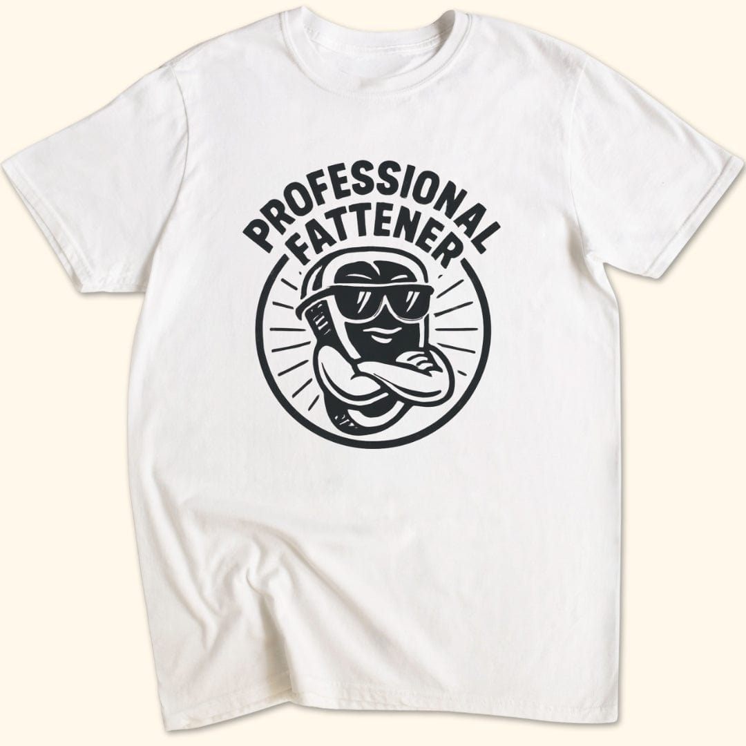 Professional Fattener T-Shirt