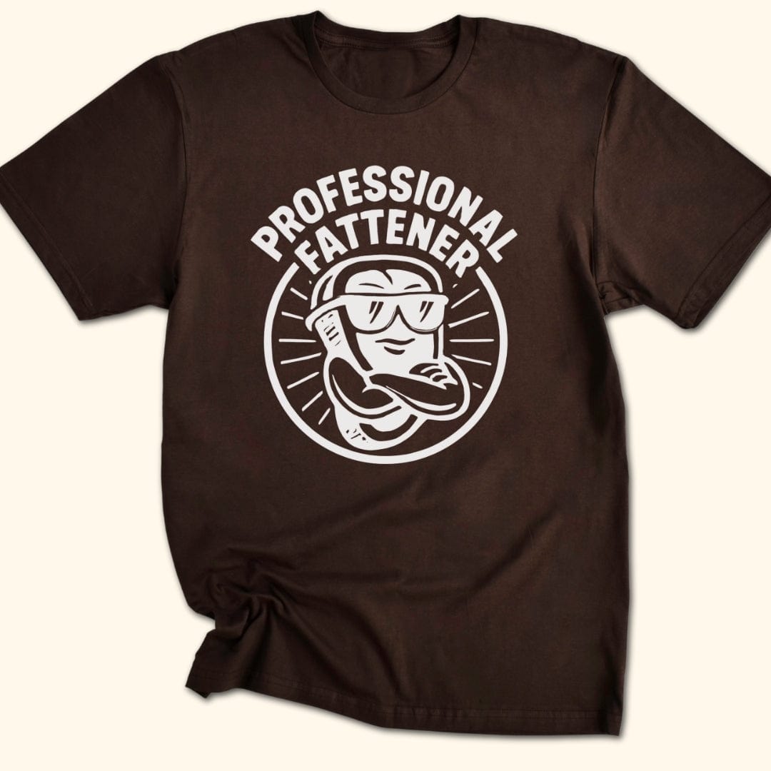 Professional Fattener T-Shirt