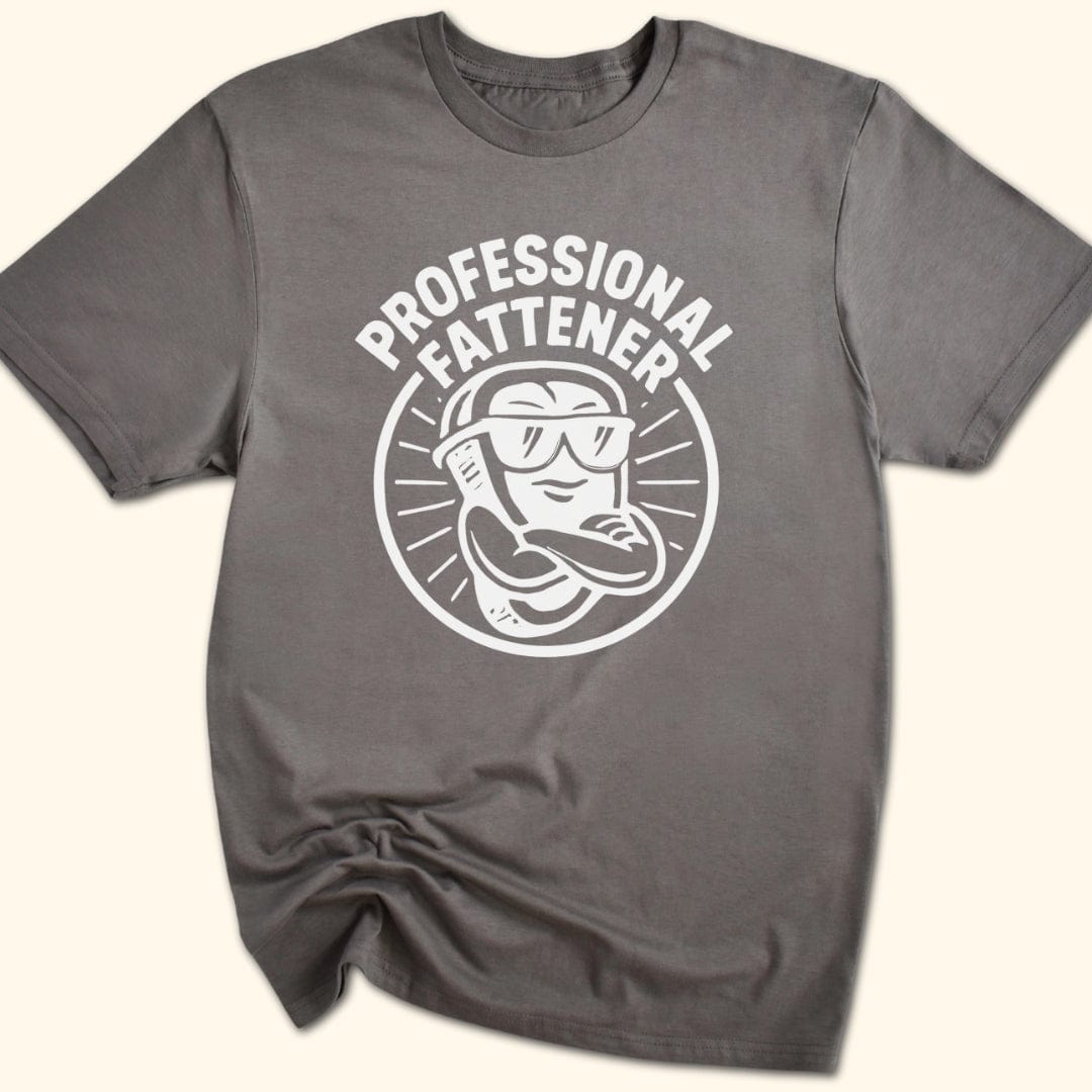 Professional Fattener T-Shirt