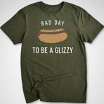 Bad Day to be a Glizzy T-Shirt