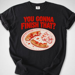 You Gonna Finish That? — Premium Tee