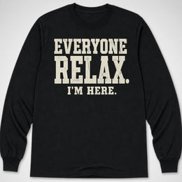 Everyone Relax — Long Sleeve Tee