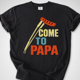 Come To Papa — Premium Tee