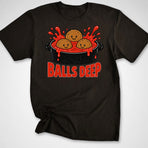 Balls Deep T-Shirt