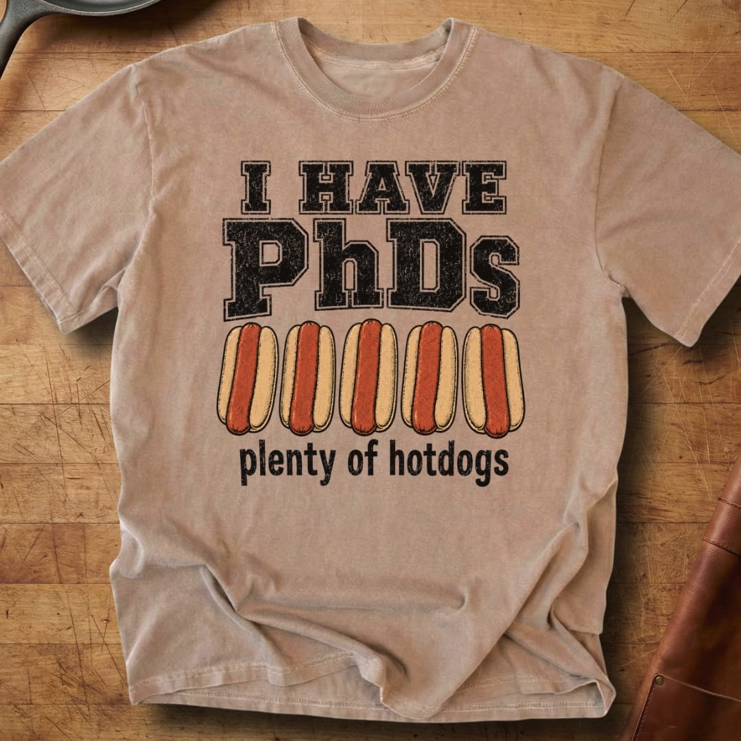 I Have PhDs — Premium Tee