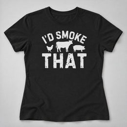 I'd Smoke That Women's Tee