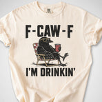 F-CAW-F I'm Drinkin' — Premium Tee