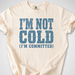 I'm Not Cold — Premium Tee