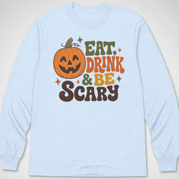 Eat, Drink & Be Scary — Long Sleeve Tee