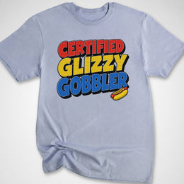 Certified Glizzy Gobbler T-Shirt