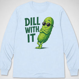 Dill With It — Long Sleeve Tee