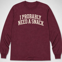 Probably Need a Snack — Long Sleeve Tee