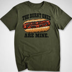 The Burnt Ones Are Mine T-Shirt