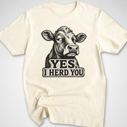 Yes I Herd You T-Shirt