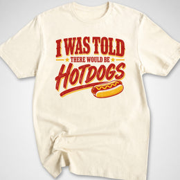 I Was Told T-Shirt