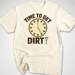 Time To Get Dirty T-Shirt