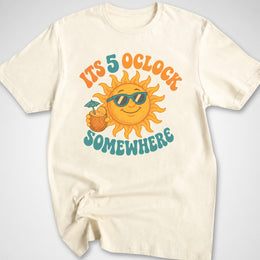 5 O'Clock Somewhere T-Shirt