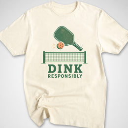 Dink Responsibly T-Shirt