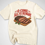O Come All Ye Hungry T-Shirt