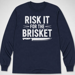 Risk It for the Brisket — Long Sleeve Tee