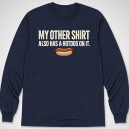 My Other Shirt — Long Sleeve Tee