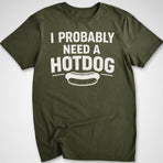 Probably Need a Hotdog T-Shirt
