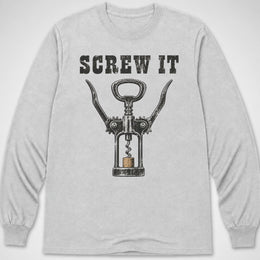 Screw It — Long Sleeve Tee