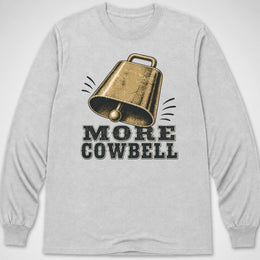 More Cowbell — Long Sleeve Tee