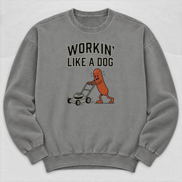 Workin' Like a Dog Sweatshirt