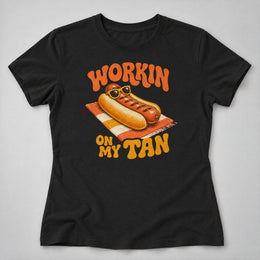 Workin' on My Tan Women's Tee