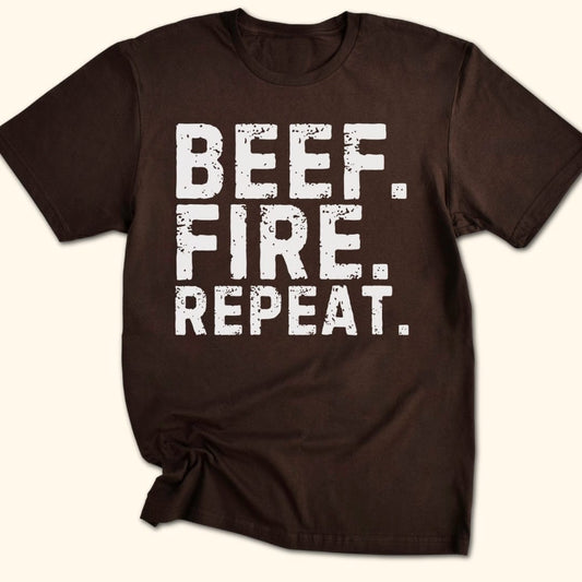 Beef. Fire. Repeat. T-Shirt