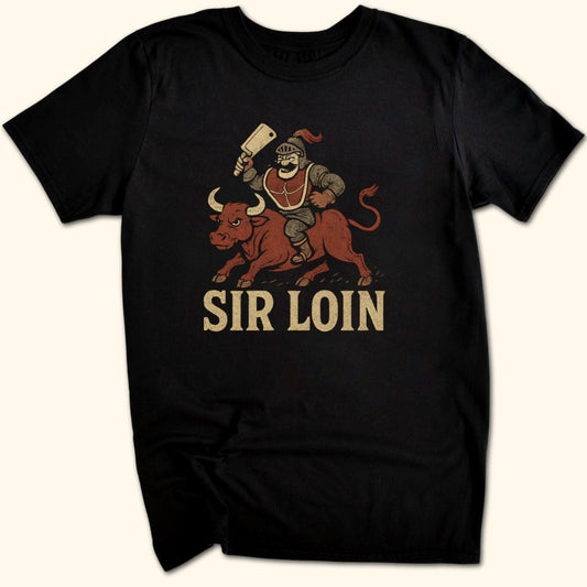 Sir Loin T-Shirt